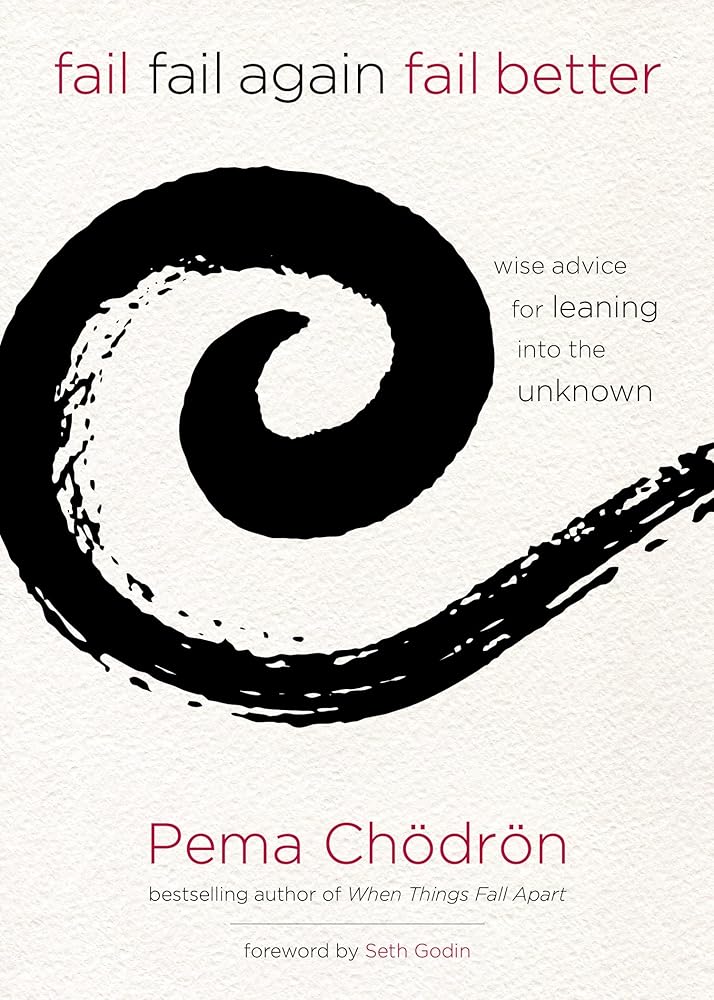 Fail, Fail Again, Fail Better: Wise Advice for Leaning into the Unknown cover image