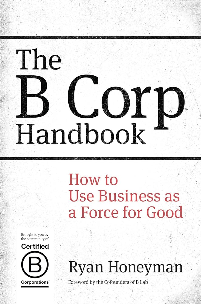The B Corp Handbook: How to Use Business as a Force for Good cover image