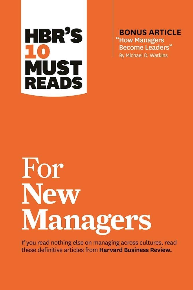 HBR's 10 Must Reads for New Managers (with bonus article “How Managers Become Leaders” by Michael D. Watkins) (HBR's 10 Must Reads) cover image