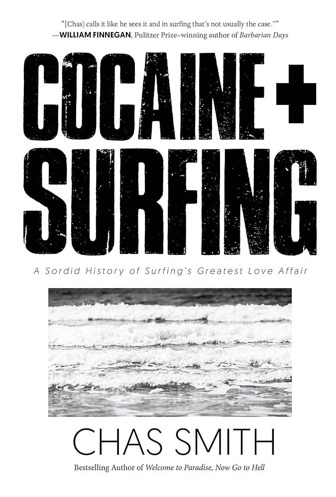 Cocaine + Surfing: A Sordid History of Surfing's Greatest Love Affair cover image