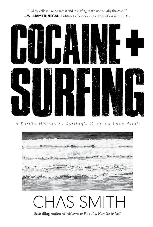 Cocaine + Surfing: A Sordid History of Surfing's Greatest Love Affair cover image