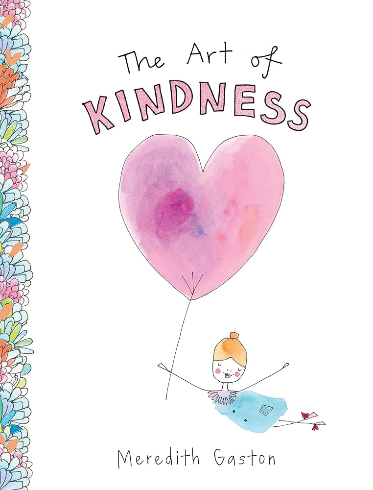 The Art of Kindness: Caring for Ourselves, Each Other & Our Earth cover image