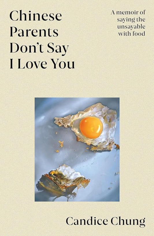 Chinese Parents Don't Say I Love You: A memoir of saying the unsayable with food cover image