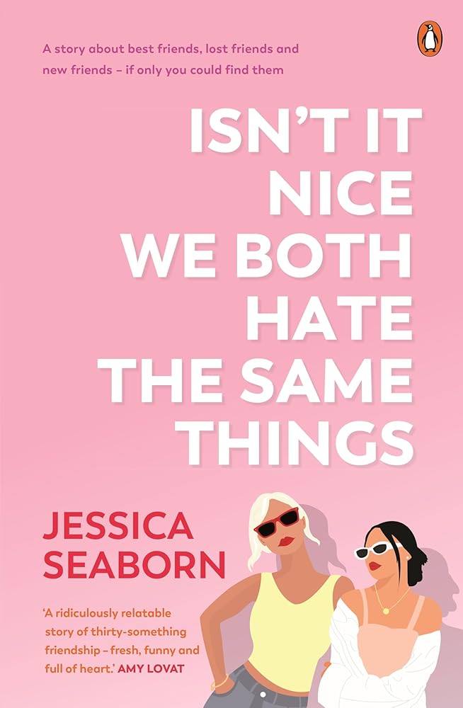 Isn't It Nice We Both Hate the Same Things: A Story About Best Friends, Lost Friends and New Friends - If Only You Could Find Them cover image
