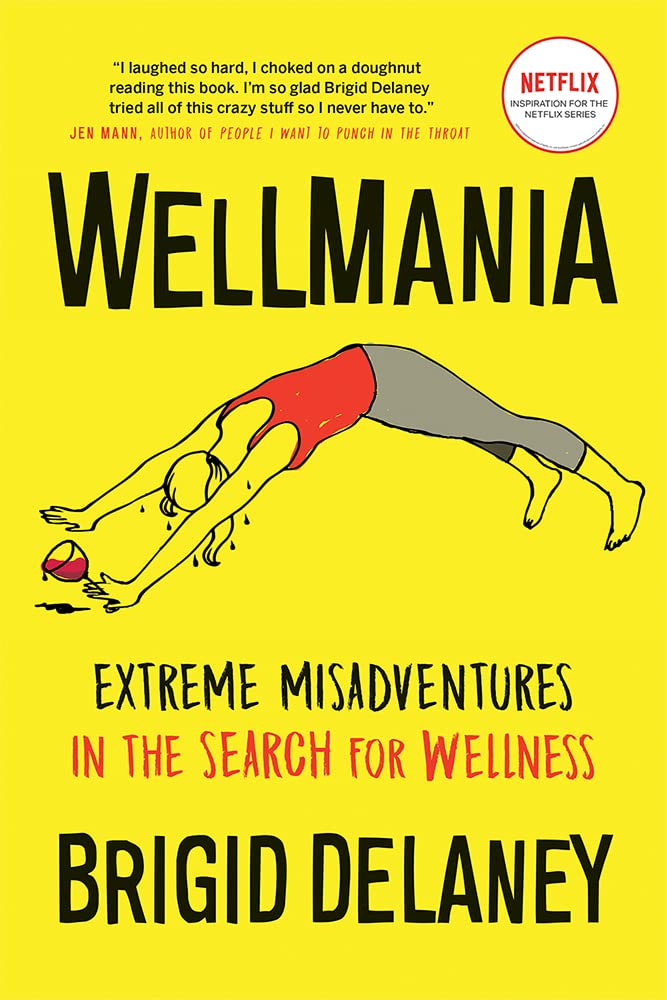 Wellmania: Extreme Misadventures in the Search for Wellness cover image