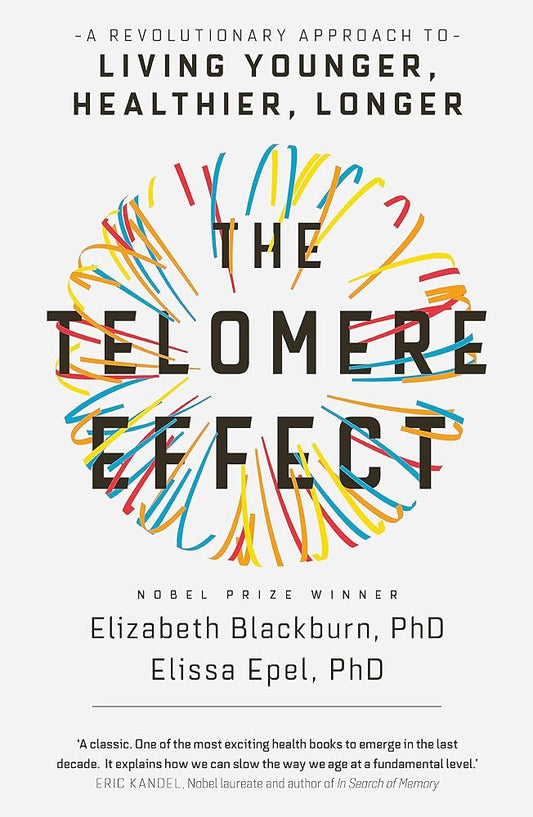 The Telomere Effect: A Revolutionary Approach to Living Younger, Healthier, Longer cover image