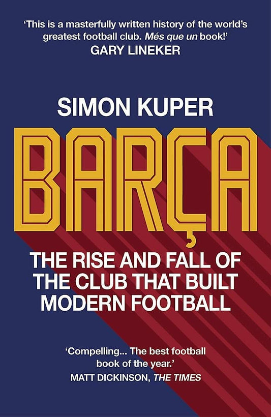 Barça: The rise and fall of the club that built modern football WINNER OF THE FOOTBALL BOOK OF THE YEAR 2022 cover image