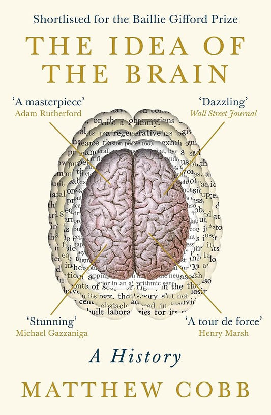 The Idea of the Brain: A History: SHORTLISTED FOR THE BAILLIE GIFFORD PRIZE 2020 cover image