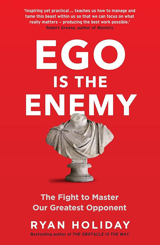 Ego is the Enemy: The Fight to Master Our Greatest Opponent cover image