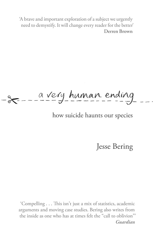 A Very Human Ending: How suicide haunts our species cover image