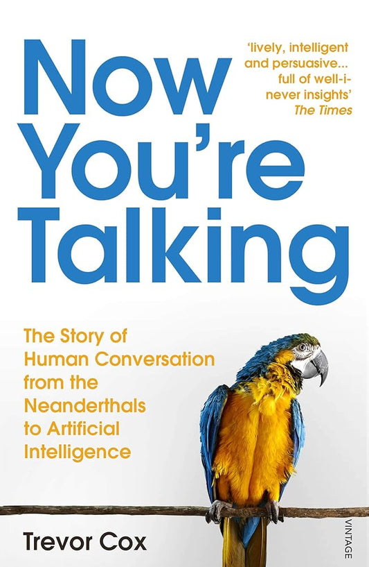 Now You're Talking: Human Conversation from the Neanderthals to Artificial Intelligence cover image