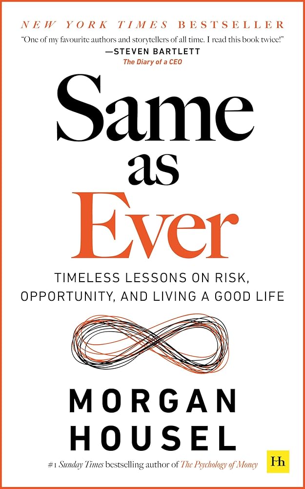 Same as Ever: Timeless Lessons on Risk, Opportunity and Living a Good Life cover image