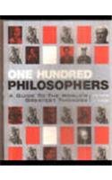 One Hundred Philosophers : A Guide to the World's Greatest Thinkers cover image