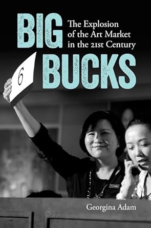 Big Bucks: The Explosion of the Art Market in the 21st Century cover image