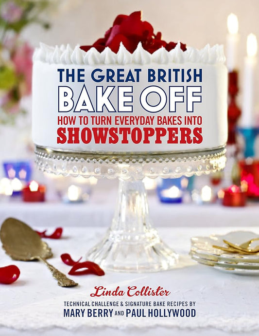 The Great British Bake Off: How to Turn Everyday Bakes Into Showstoppers cover image