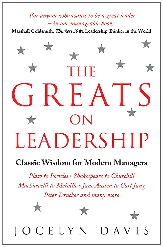 The Greats on Leadership: Classic Wisdom for Modern Managers [Paperback] [Jan 01, 2012] Jocelyn Davis cover image