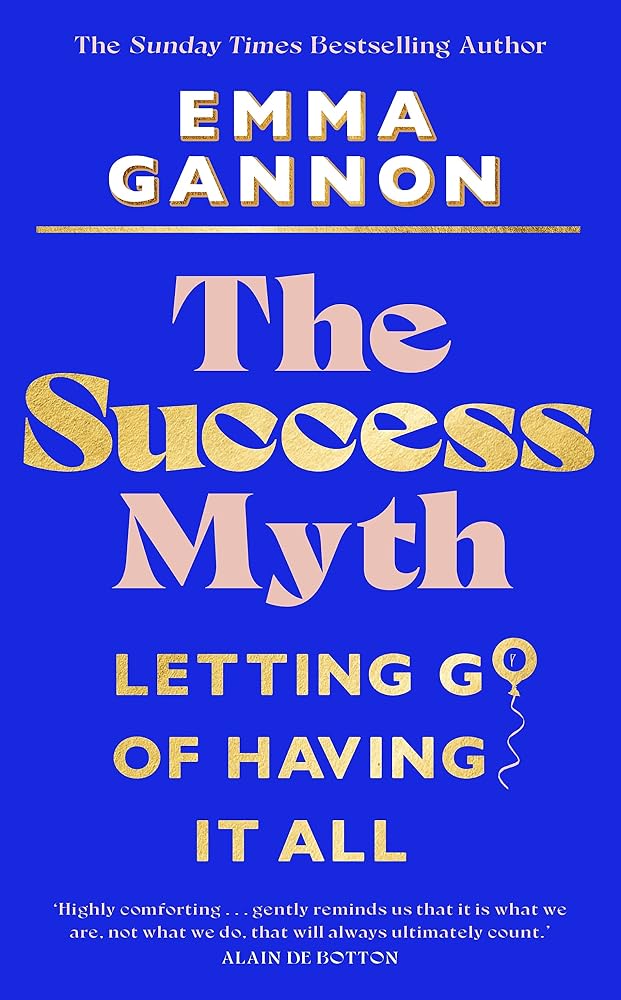 The Success Myth: Letting Go of Having it All cover image