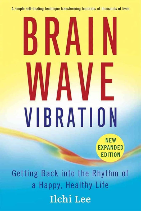 Brain Wave Vibration: Getting Back into the Rhythm of a Happy, Healthy Life cover image
