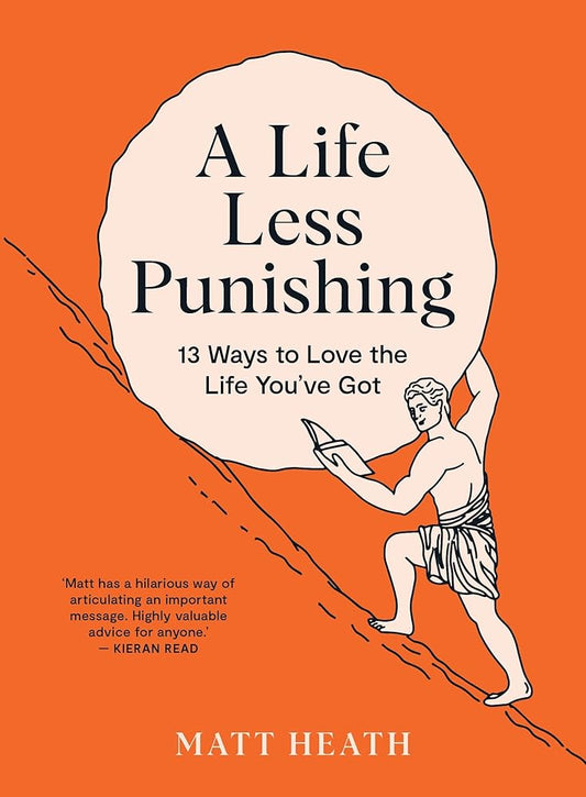 A Life Less Punishing: 13 Ways to Love the Life You've Got cover image