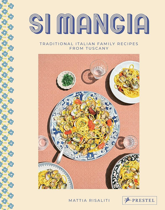 Si Mangia: Traditional Italian Family Recipes from Tuscany cover image