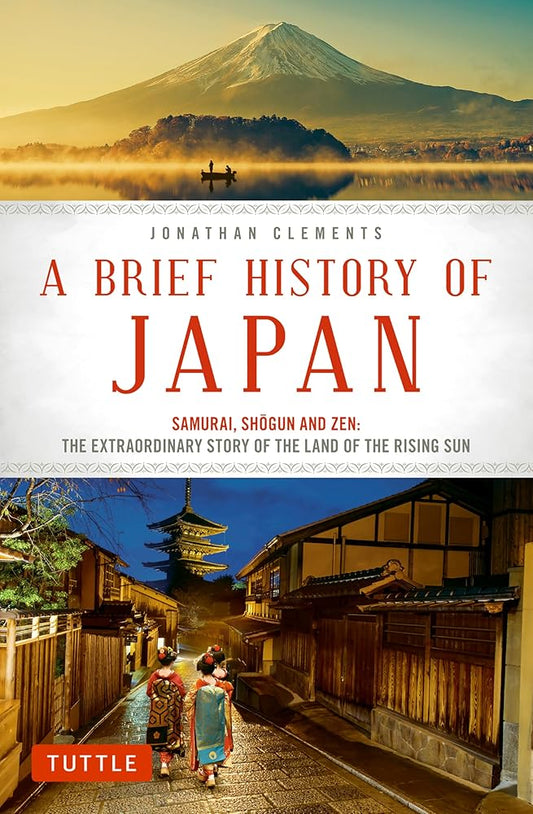 A Brief History of Japan: Samurai, Shogun and Zen: The Extraordinary Story of the Land of the Rising Sun (Brief History of Asia Series) cover image
