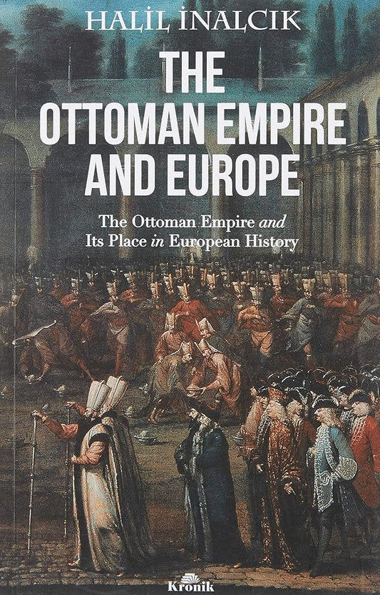 The Ottoman Empire And Europe: The ottoman Empire and Its Place in Europen History cover image