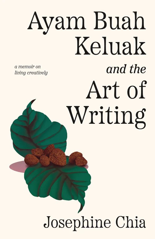 Ayam Buah Keluak and the Art of Writing: a memoir on living creatively cover image