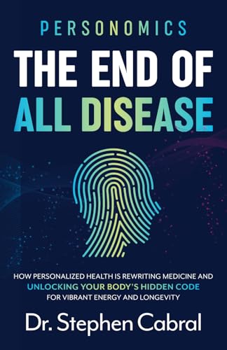 Personomics®: The End of All Disease: How Personalized Health Is Rewriting Medicine and Unlocking Your Body's Hidden Code for Vibrant Energy and Longevity cover image