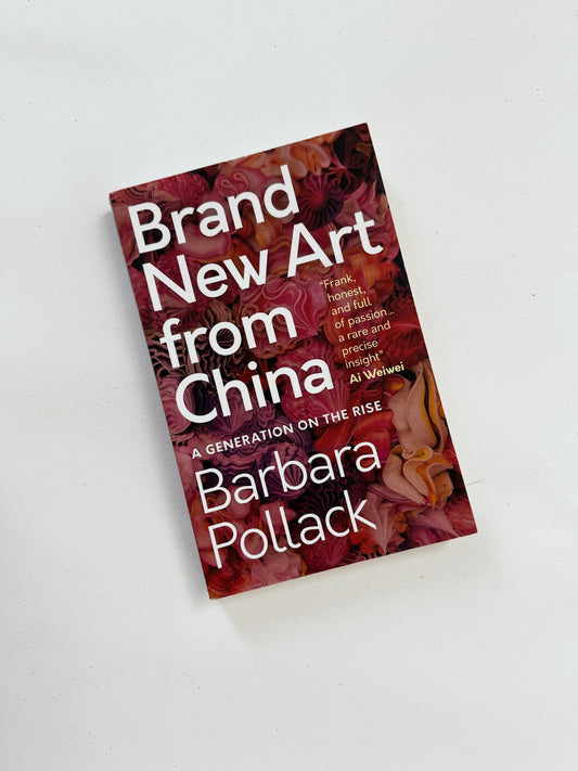 Brand New Art From China: A Generation on the Rise, Barbara Pollack