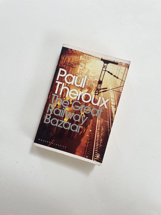 The Great Railway Bazaar, Paul Theroux