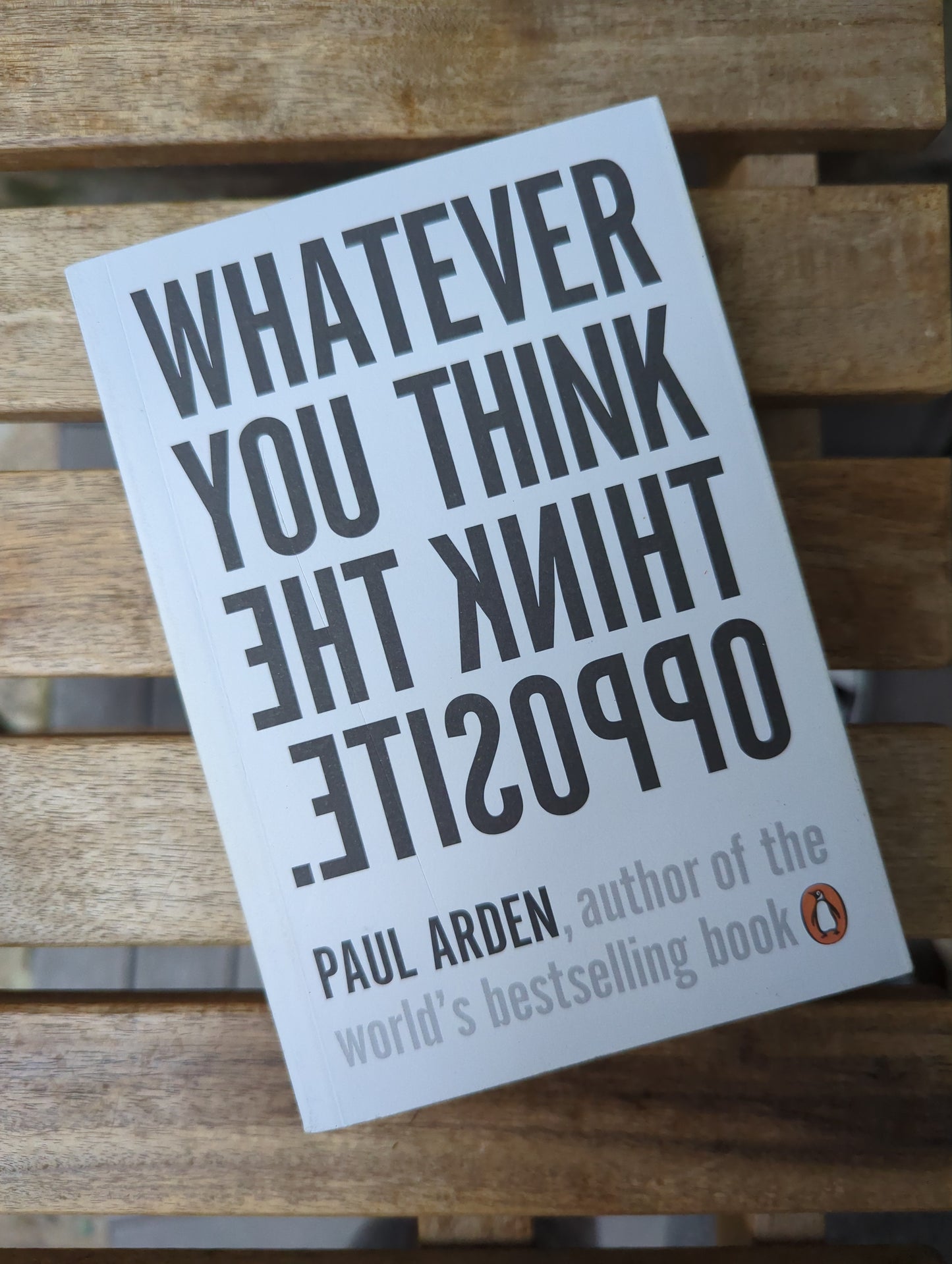 Whatever you think, think the opposite, Paul Arden