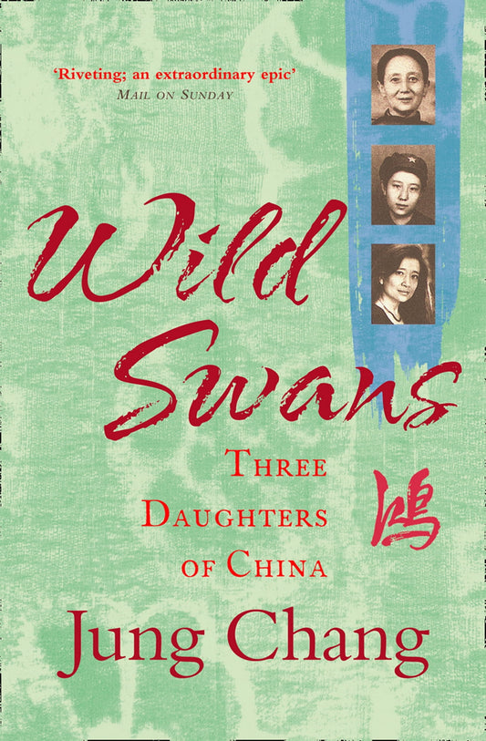 Wild Swans: Three Daughters of China, Jung Chang