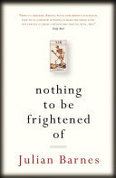 Nothing to be Frightened Of, Julian Barnes