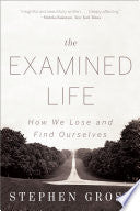 The Examined Life: How We Lose and Find Ourselves, Stephen Grosz