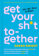 Get Your Sh*t Together, Sarah Knight