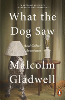 What the Dog Saw, Malcolm Gladwell