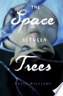 The Space Between Trees, Katie Williams