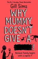 Why Mummy Doesn't Give a ****!, Gill Sims