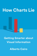 How Charts Lie: Getting Smarter about Visual Information, Alberto Cairo