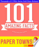 Paper Towns - 101 Amazing Facts You Didn't Know, G Whiz